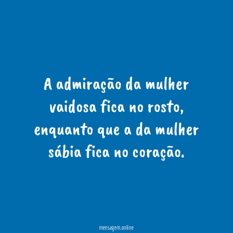 A admiração da mulher vaidosa fica no rosto