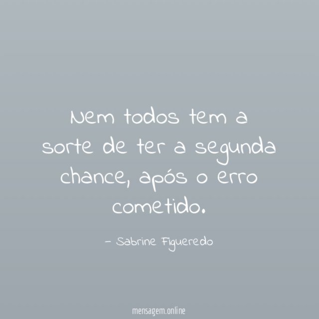 Nem todos tem a sorte de ter a segunda chance