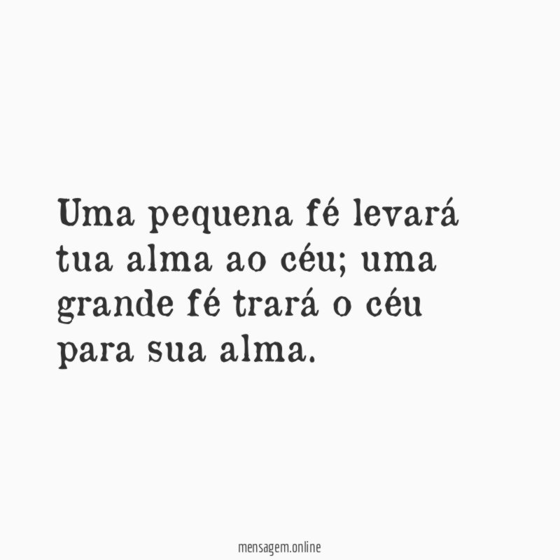 Uma pequena fé levará tua alma ao céu