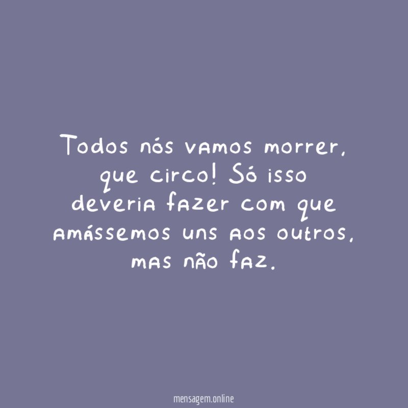 Todos nós vamos morrer
