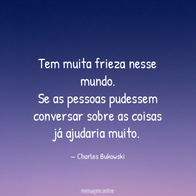 Tem muita frieza nesse mundo