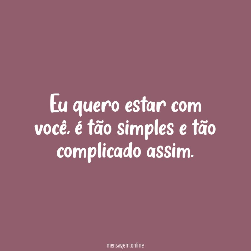 Eu quero estar com você