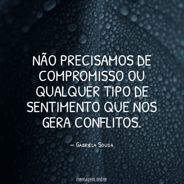 Não precisamos de compromisso ou qualquer tipo de