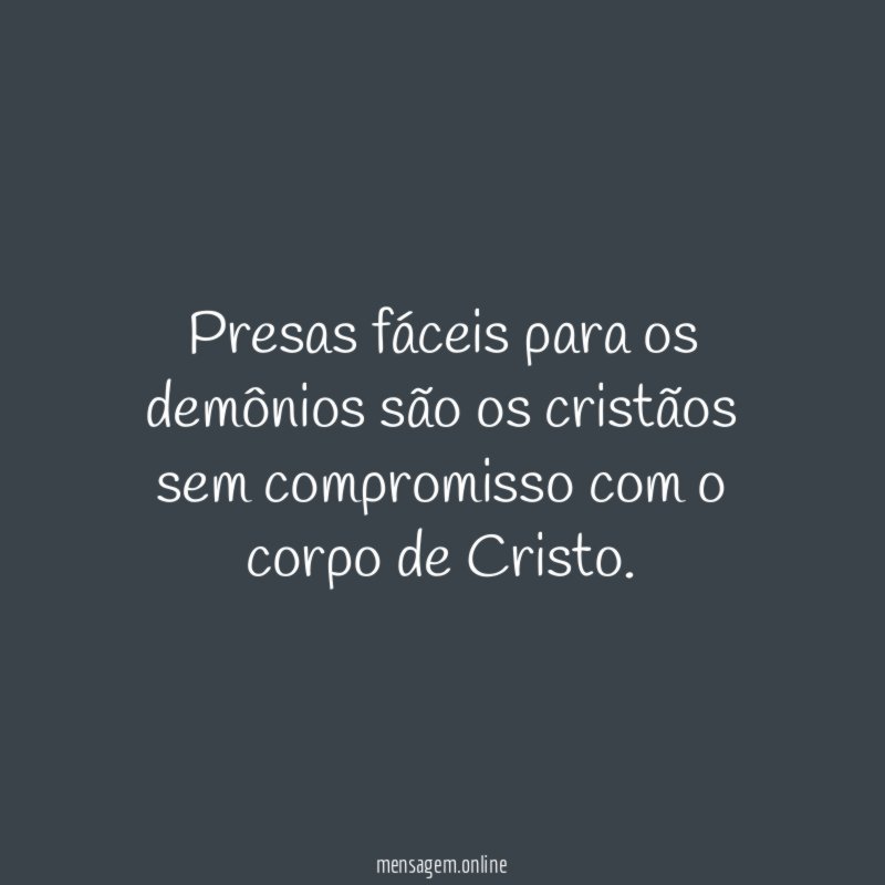 Presas fáceis para os demônios são os cristãos