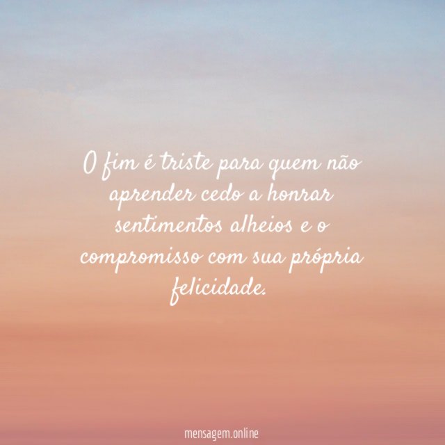 O fim é triste para quem não aprender
