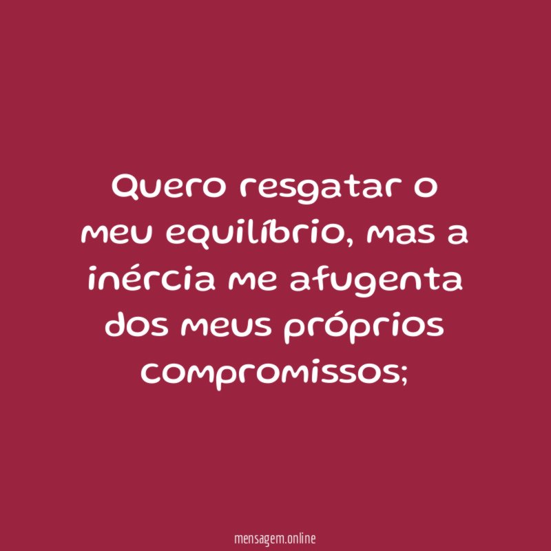 Quero resgatar o meu equilíbrio