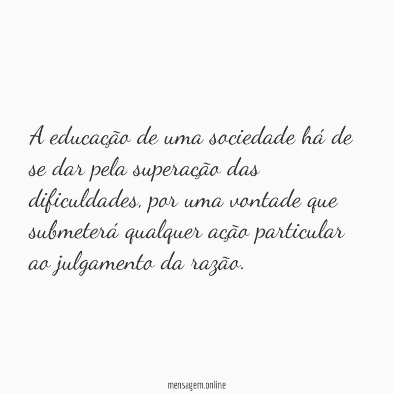 A educação de uma sociedade há de se