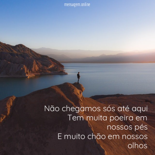 Não chegamos sós até aqui Tem muita poeira em