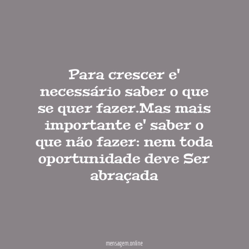 Para crescer e' necessário saber o que se quer fazer