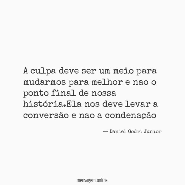 A culpa deve ser um meio para mudarmos