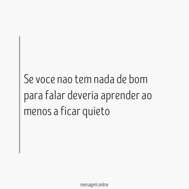 Se voce nao tem nada de bom para