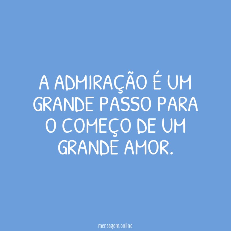 A admiração é um grande passo para