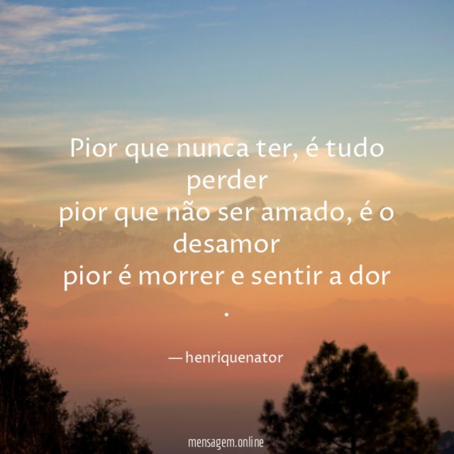 pior que nunca ter, é tudo perder