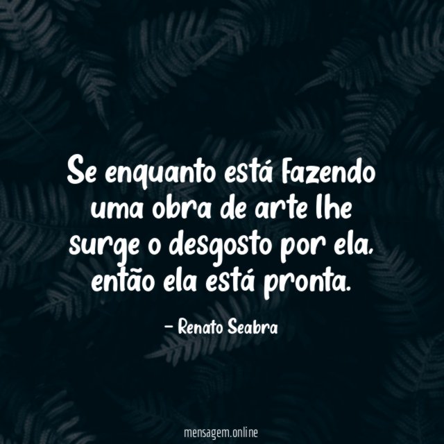 Se enquanto está fazendo uma obra de arte