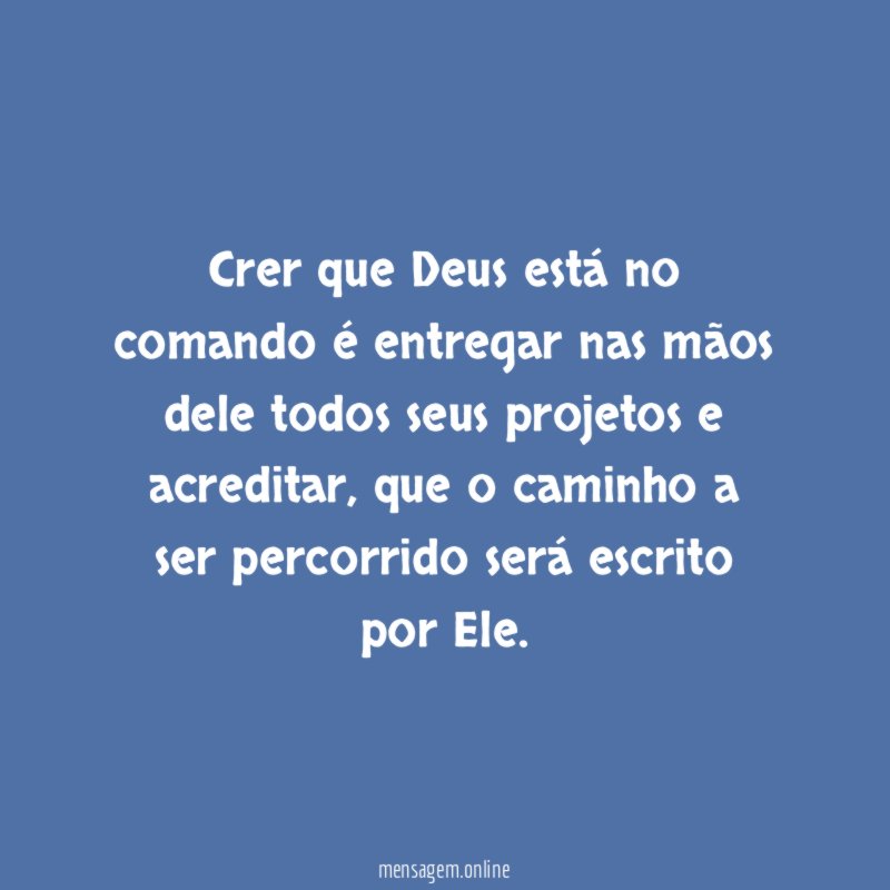 Crer que Deus está no comando é entregar