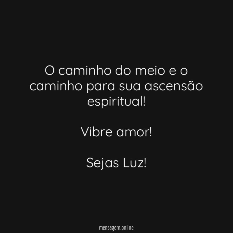O caminho do meio e o caminho para sua ascensão espiritual