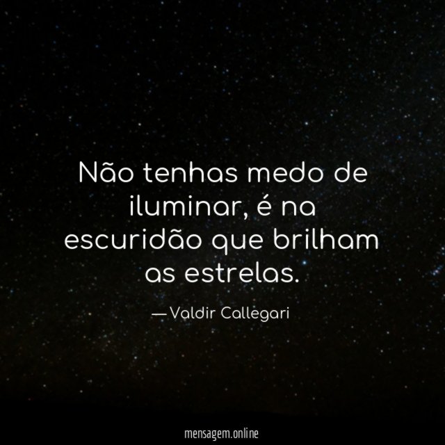 Não tenhas medo de iluminar