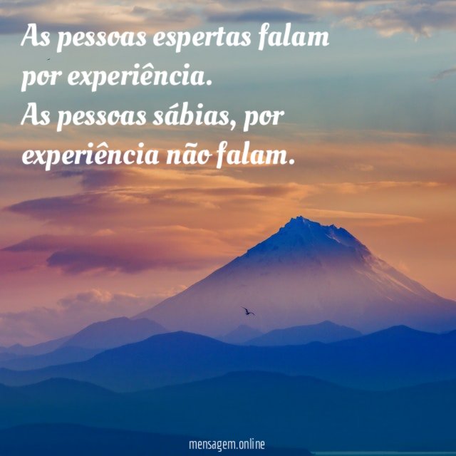 As pessoas espertas falam por experiência
