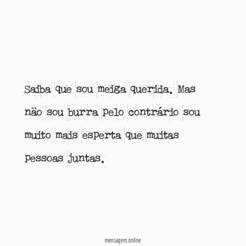 Saiba que sou meiga querida