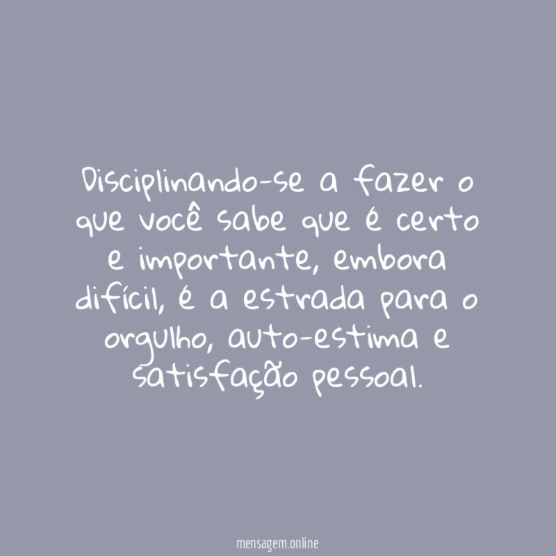 Disciplinando-se a fazer o que você sabe que é certo e importante