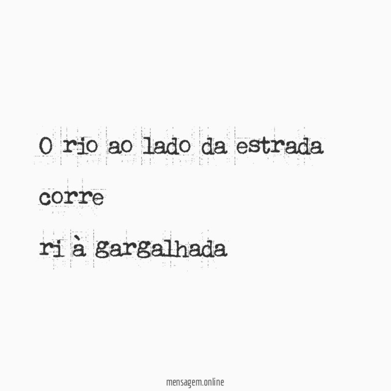 o rio ao lado da estrada corre ri à gargalhada