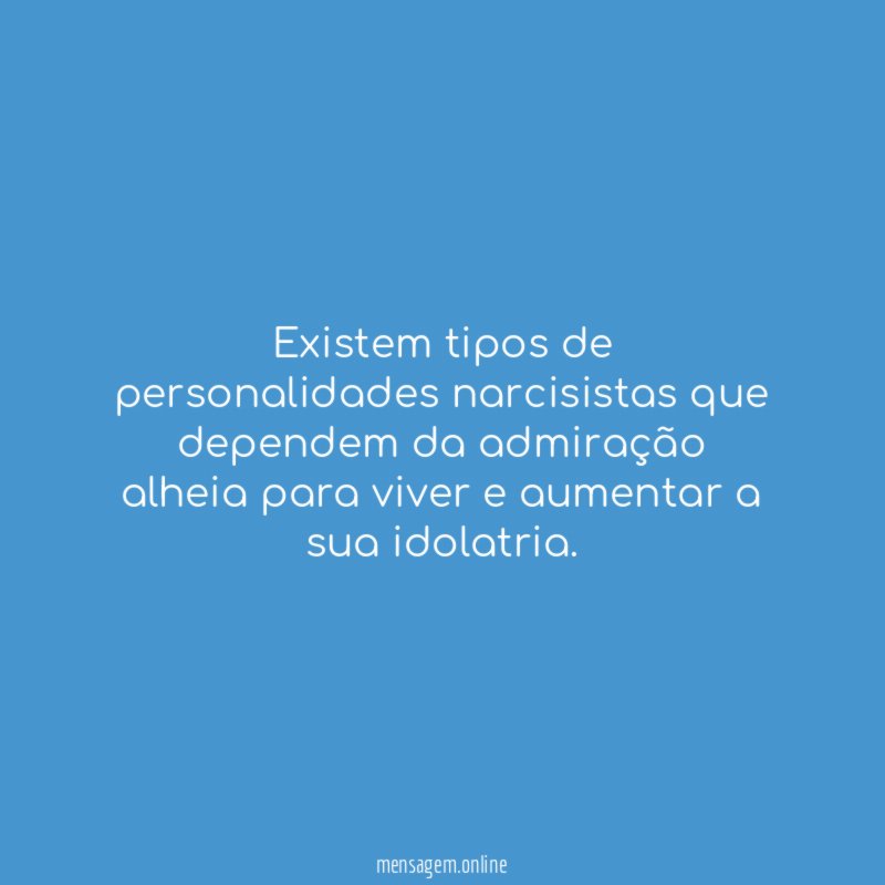 Existem tipos de personalidades narcisistas que dependem da
