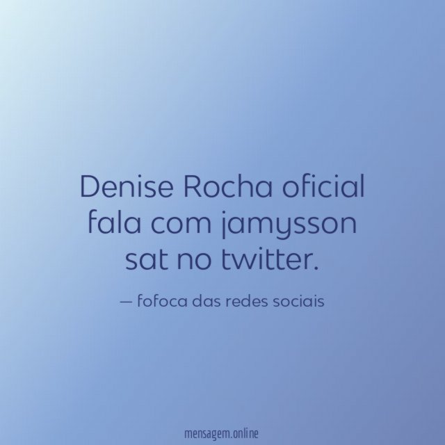 Denise Rocha oficial fala com jamysson sat no twitter