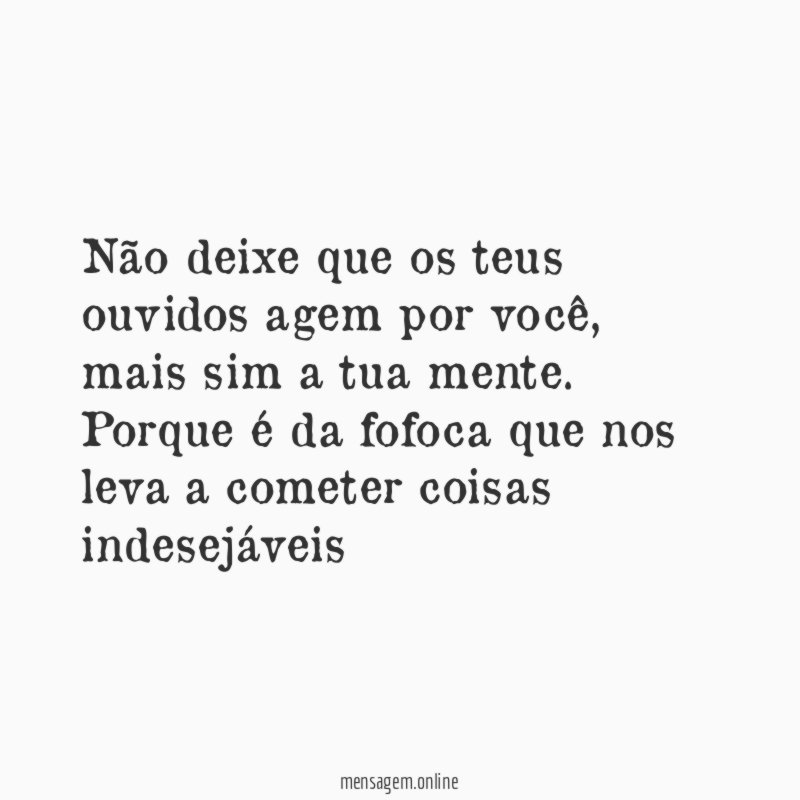 Não deixe que os teus ouvidos agem por você
