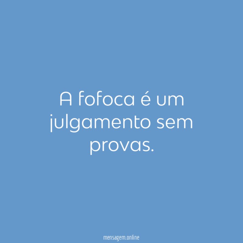 A fofoca é um julgamento sem provas
