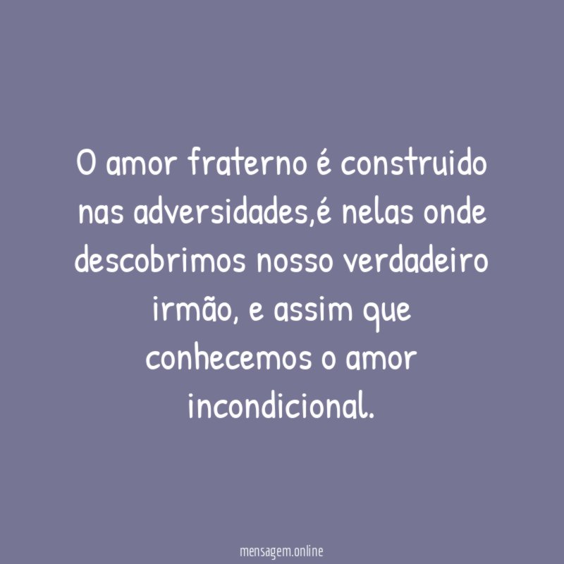 O amor fraterno é construido nas adversidades