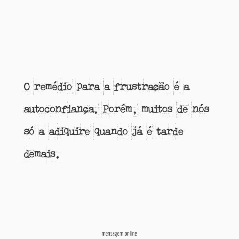 O remédio para a frustração é a autoconfiança