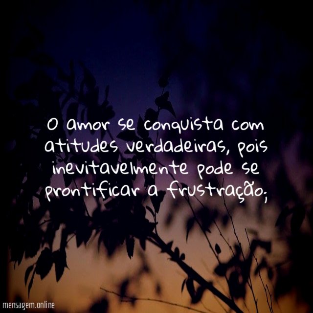 O amor se conquista com atitudes verdadeiras