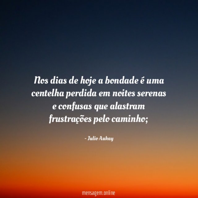 Nos dias de hoje a bondade é uma