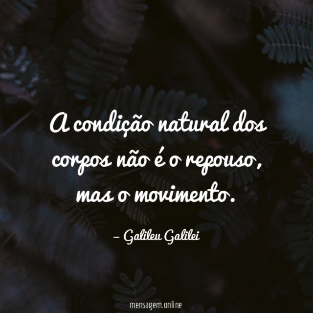A condição natural dos corpos não é o repouso