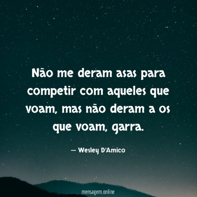 Não me deram asas para competir com aqueles que voam