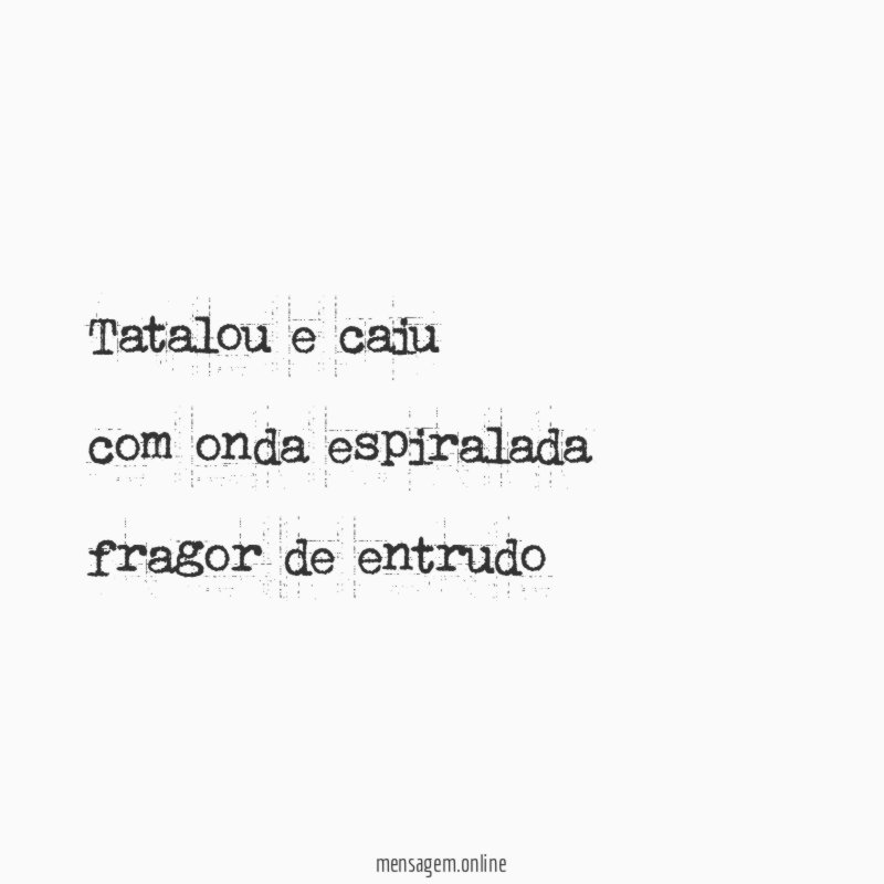 tatalou e caiu com onda espiralada fragor de entrudo