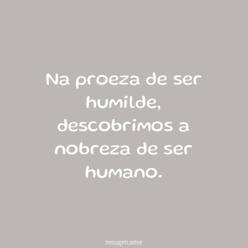 Na proeza de ser humilde