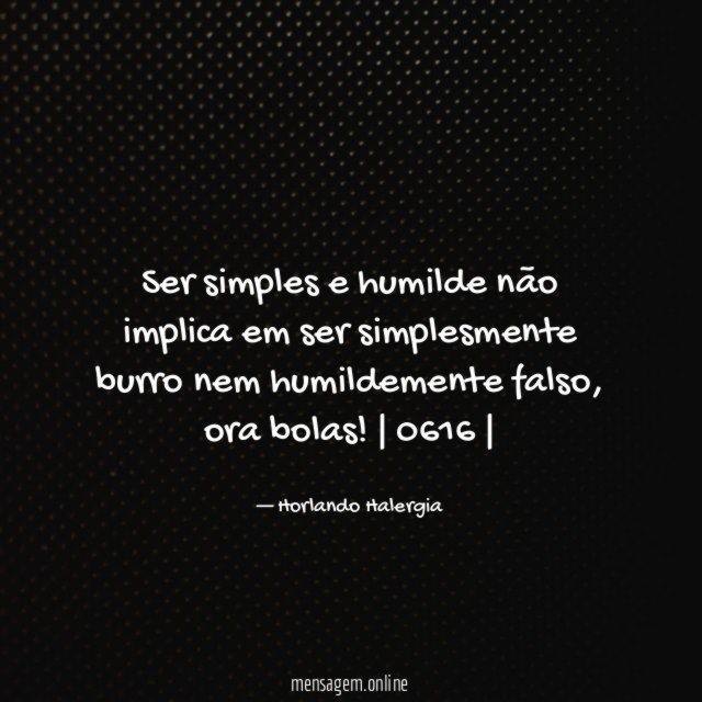 Ser simples e humilde não implica em ser