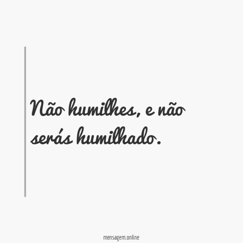 Não humilhes