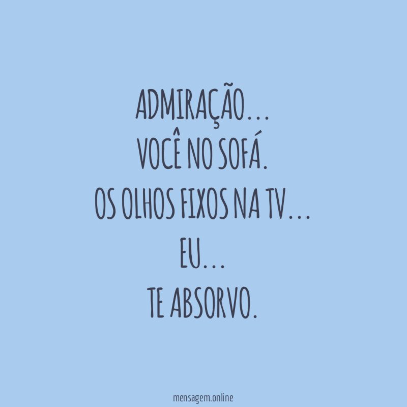 Admiração…