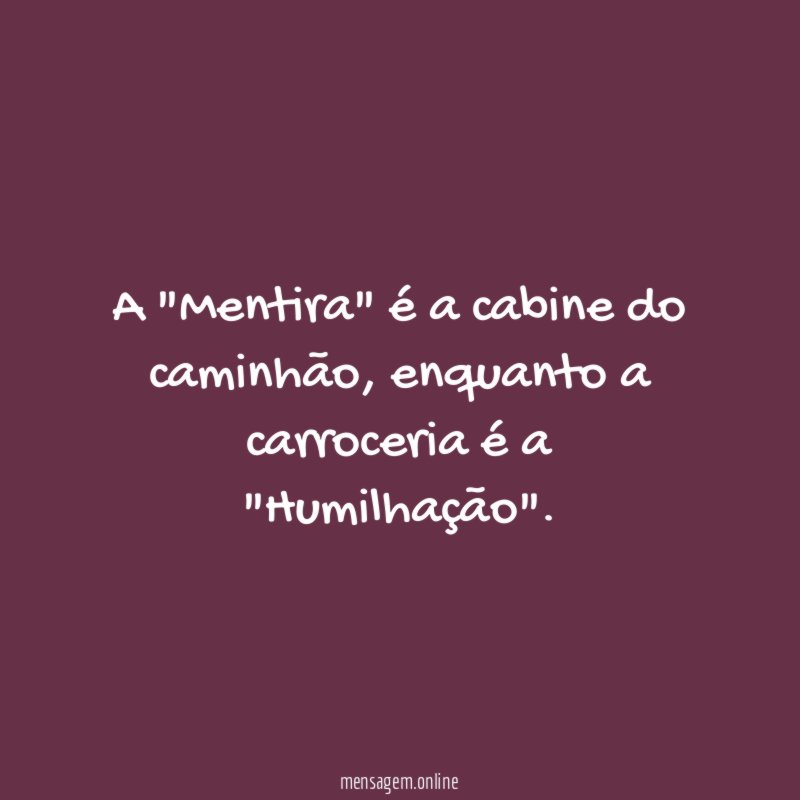 A "Mentira" é a cabine do caminhão