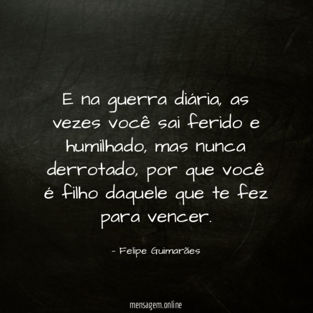 E na guerra diária