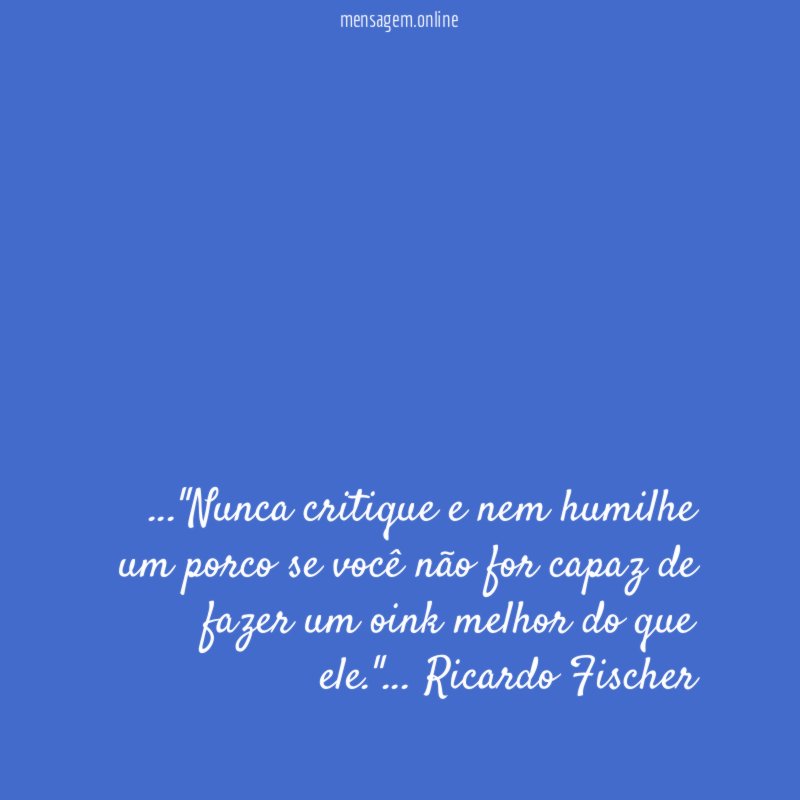 Nunca critique e nem humilhe um porco se