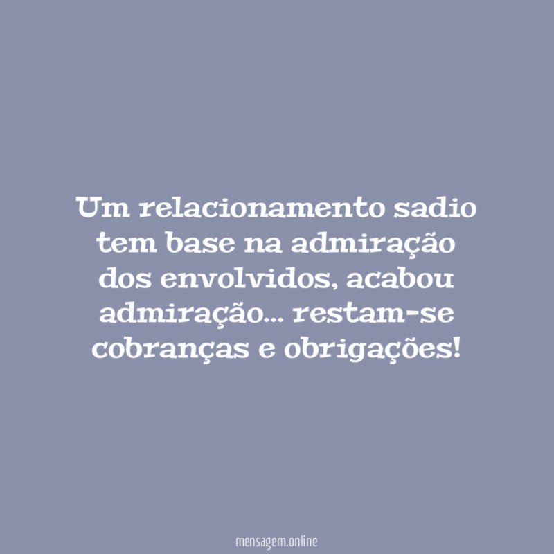 Um relacionamento sadio tem base na admiração dos envolvidos