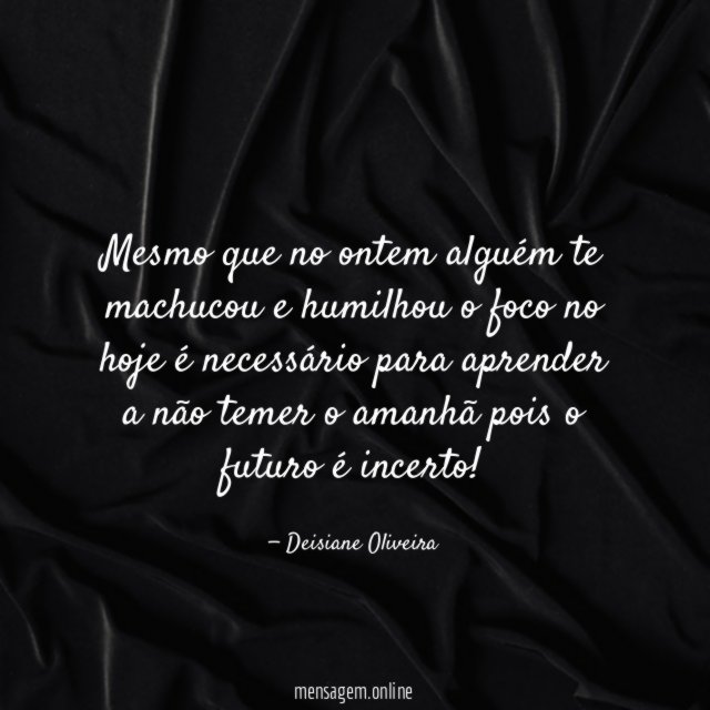 Mesmo que no ontem alguém te machucou