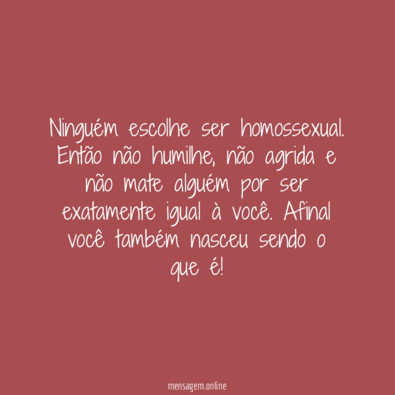 Ninguém escolhe ser homossexual