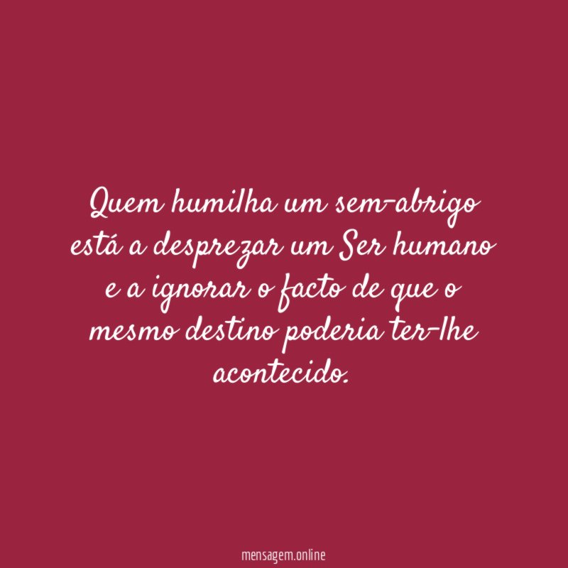 Quem humilha um sem-abrigo está a desprezar um