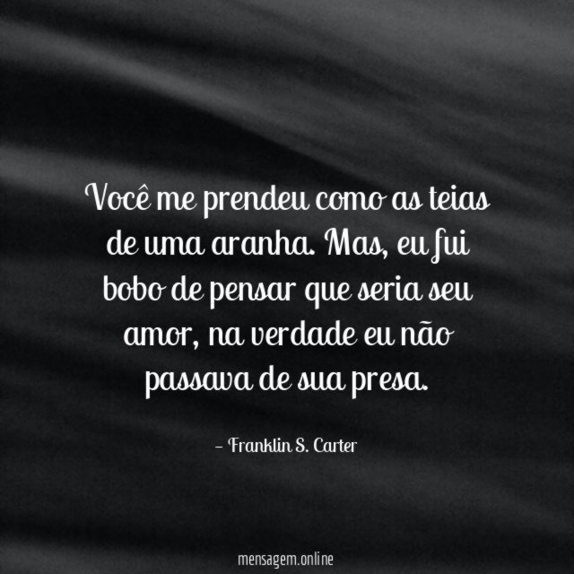 Você me prendeu como as teias de uma aranha