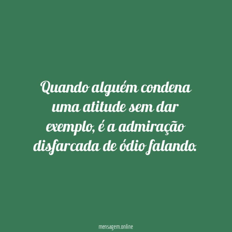 Quando alguém condena uma atitude sem dar exemplo