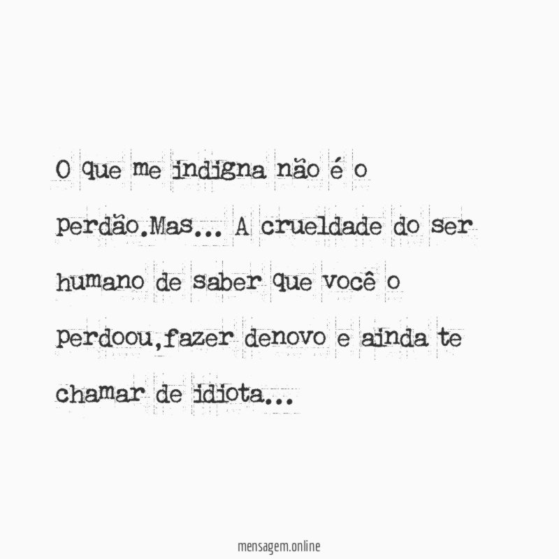 O que me indigna não é o perdão